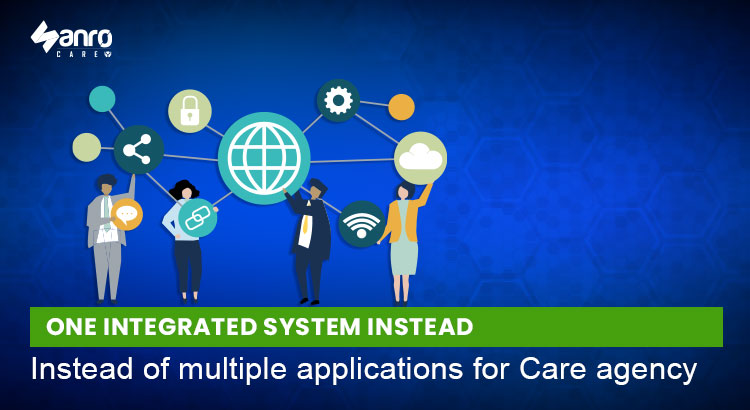 Sanro Care : one integrated system instead of  multiple applications for Care agency