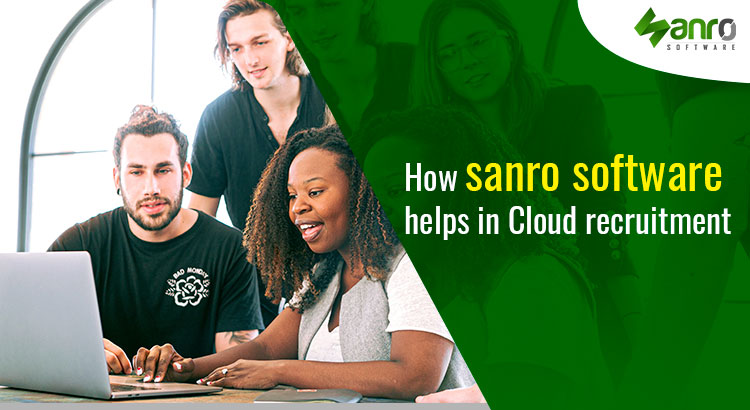 How sanro software helps in Cloud recruitment