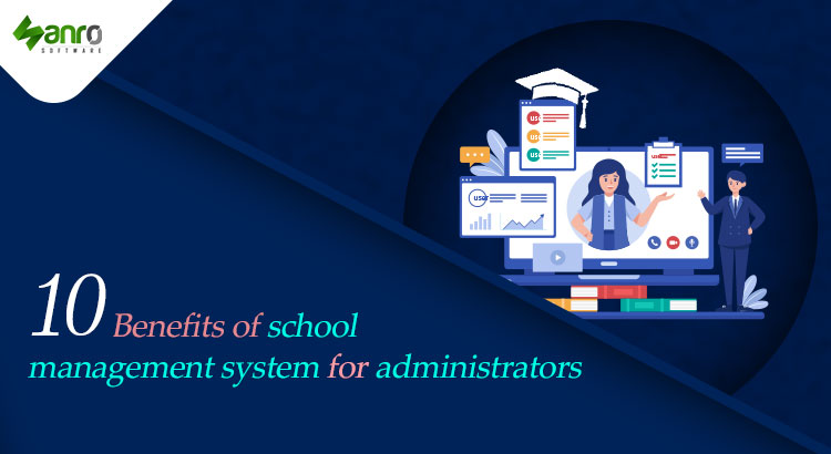 10 Benefits of school management system for administrators