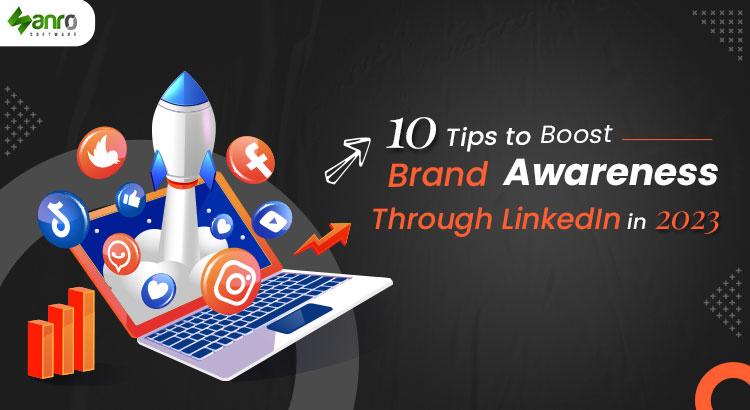 10 tips to boost brand awareness through LinkedIn in 2023