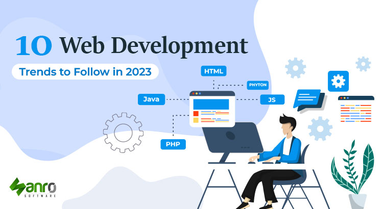 10 Web Development Trends to Follow in 2023