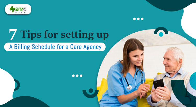 7 tips for setting up a billing schedule for a care agency