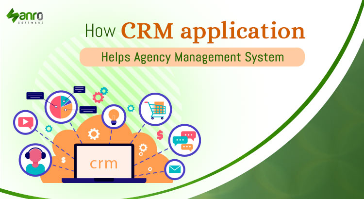 How CRM application helps agency management system